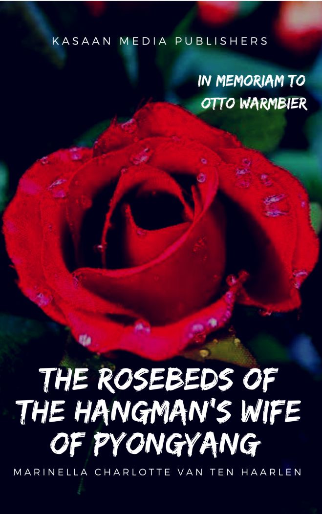 The Rosebeds of the Hangman's Wife of Pyongyang