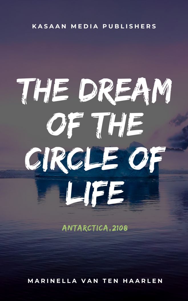 The Dream of the Circle of Life: Antarctica, 2108  (11. edition as an eBook)